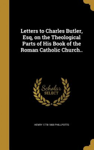 LETTERS TO CHARLES BUTLER ESQ