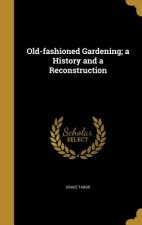 OLD-FASHIONED GARDENING A HIST