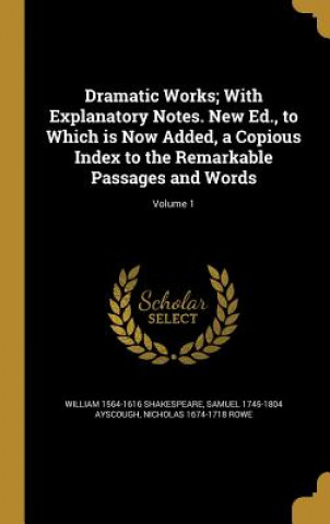 DRAMATIC WORKS W/EXPLANATORY N
