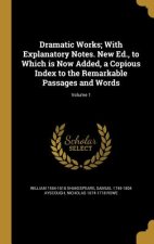 DRAMATIC WORKS W/EXPLANATORY N