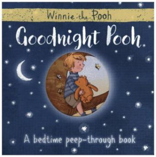 Winnie-the-Pooh: Goodnight Pooh A bedtime peep-through book