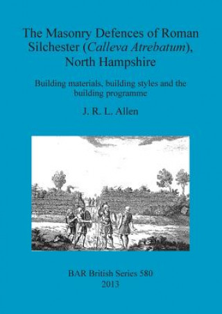 Masonry Defences of Roman Silchester (Calleva Atrebatum) North Hampshire
