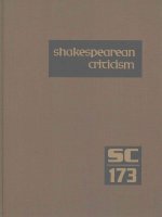 Shakespearean Criticism: Excerpts from the Criticism of William Shakespeare's Plays & Poetry, from the First Published Appraisals to Current Ev