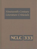Nineteenth-Century Literature Criticism: Excerpts from Criticism of the Works of Nineteenth-Century Novelists, Poets, Playwrights, Short-Story Writers