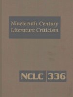 Nineteenth-Century Literature Criticism: Excerpts from Criticism of the Works of Nineteenth-Century Novelists, Poets, Playwrights, Short-Story Writers