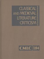 Classical and Medieval Literature Criticism: Criticism of the Works of World Authors from Classical Antiquity Through the Fourteenth Century, from the