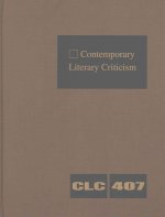 Contemporary Literary Criticism: Criticism of the Works of Today's Novelists, Poets, Playwrights, Short Story Writers, Scriptwriters, and Other Creati