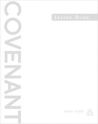 Covenant Bible Study: Leader Guide