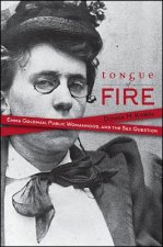 Tongue of Fire: Emma Goldman, Public Womanhood, and the Sex Question