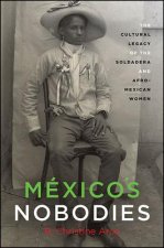México's Nobodies: The Cultural Legacy of the Soldadera and Afro-Mexican Women