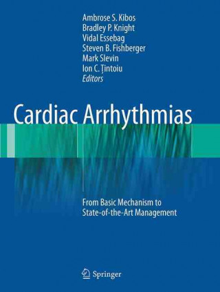 Cardiac Arrhythmias (Ambrose S. Kibos,Bradley P. Knight,Vidal Essebag)(Carte broșată)
