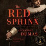 The Red Sphinx: Or, the Comte de Moret; A Sequel to the Three Musketeers