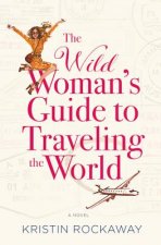 Wild Woman's Guide to Traveling the World
