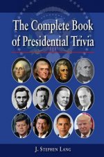Complete Book of Presidential Trivia, The