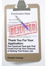 Thank You for Your Application: The Facebook Faux-Pas That Could Foul Up Your Chances of Getting That Dream Job