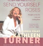 Send Yourself Roses: Thoughts on My Life, Love, and Leading Roles
