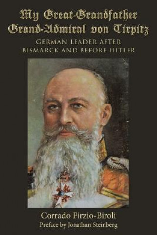 My Great-Grandfather Grand-Admiral von Tirpitz