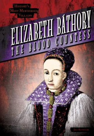 Elizabeth Bathory: The Blood Countess