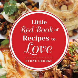 Little Red Book of Recipes to Love: By Sydne Georgevolume 1