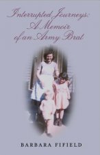 Interrupted Journeys: A Memoir of an Army Brat