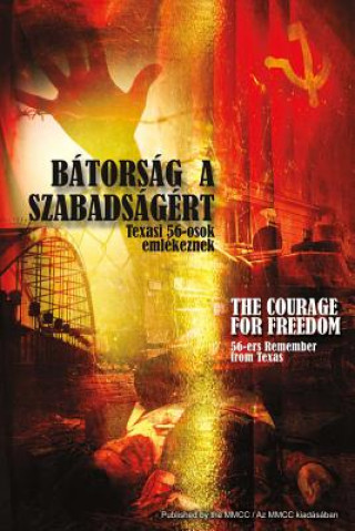 Batorsag a Szabadsagert / The Courage for Freedom