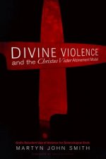 Divine Violence and the Christus Victor Atonement Model