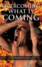 Overcoming What is Coming