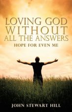 Loving God Without All The Answers