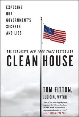 Clean House: Exposing Our Government's Secrets and Lies