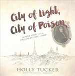 City of Light, City of Poison: Murder, Magic, and the First Police Chief of Paris