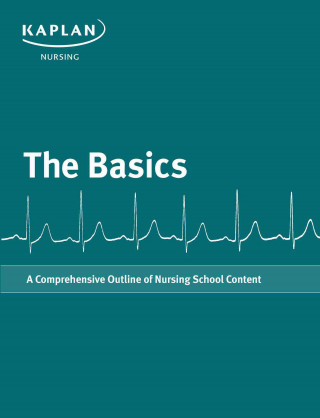 Basics: A Comprehensive Outline of Nursing School Content