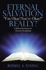 Eternal Salvation I'm Okay! You're Okay! Really?
