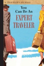 YOU CAN BE AN EXPERT TRAVELER