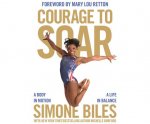 Courage to Soar: A Body in Motion, a Life in Balance