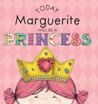 Today Marguerite Will Be a Princess