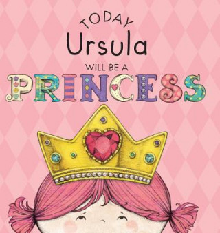 Today Ursula Will Be a Princess