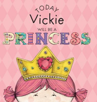 Today Vickie Will Be a Princess