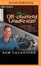Off-Centered Leadership: The Dogfish Head Guide to Motivation, Collaboration and Smart Growth