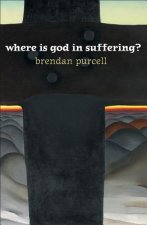 WHERE IS GOD IN SUFFERING