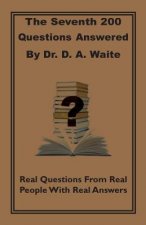 Seventh 200 Questions Answerd by Dr. D. A. Waite