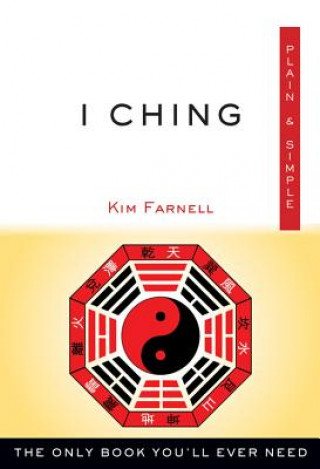 I Ching Plain & Simple: The Only Book You'll Ever Need