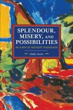 Splendour, Misery, and Possibilities