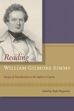 Reading William Gilmore SIMMs: Essays of Introduction to the Author's Canon