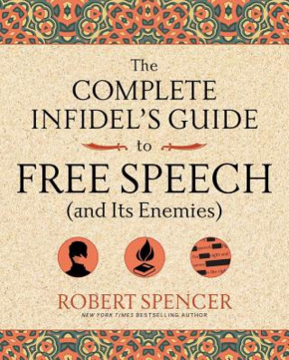 Complete Infidel's Guide to Free Speech (and Its Enemies)