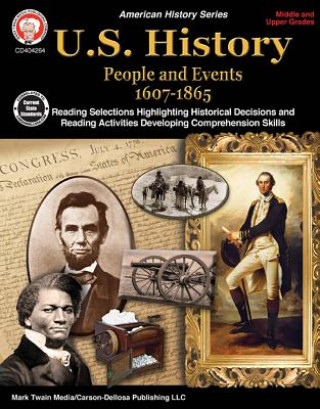 U.S. History, Grades 6 - 12: People and Events 1607-1865