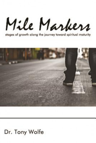 Mile Markers: Stages of Growth Along the Journey Toward Spiritual Maturity