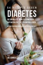 54 Rezepte gegen Diabetes, die dir helfen, deine Beschwerden auf naturliche Art zu kontrollieren