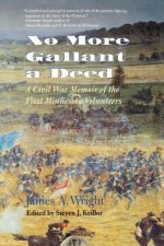 No More Gallant a Deed: A Civil War Memoir of the First Minnesota Volunteers