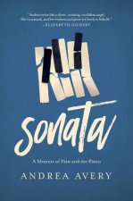 Sonata - A Memoir of Pain and the Piano