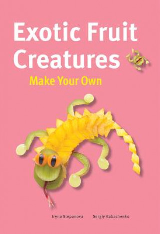 Make Your Own - Exotic Fruit Creatures